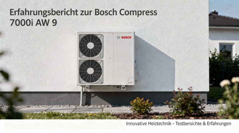 Erfahrungsbericht zur Bosch Compress 7000i AW 9 innovative Heiztechnik und Bewertung